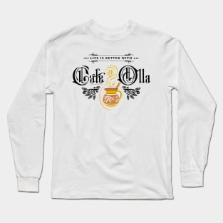 Life is better with cafe de olla Long Sleeve T-Shirt